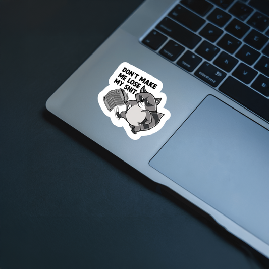 Durable, vinyl, die-cut, Make Me Lose My Shit Sticker.