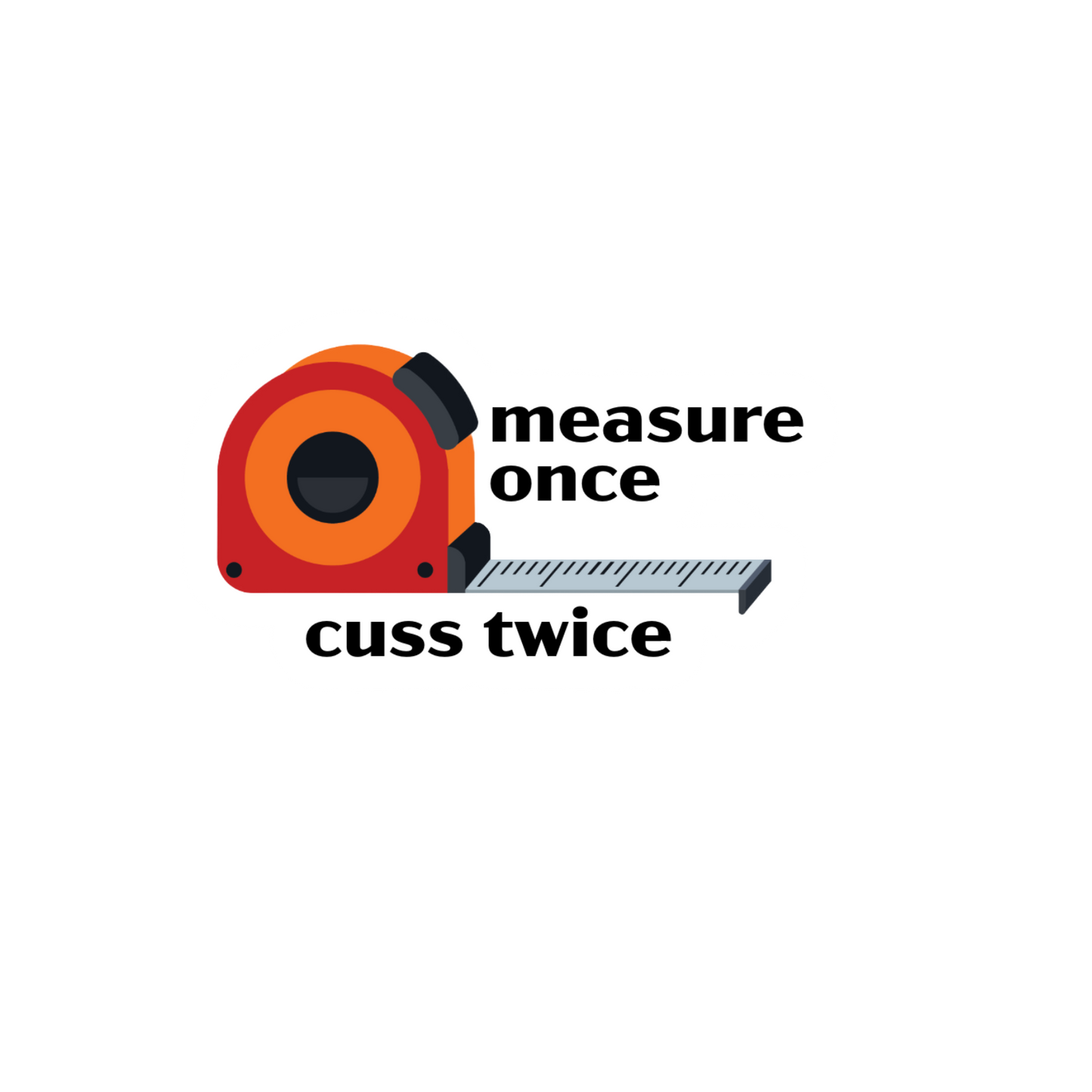 Durable, Die-cut Measure Once Cuss Twice Sticker