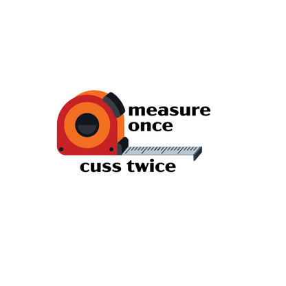Durable, Die-cut Measure Once Cuss Twice Sticker
