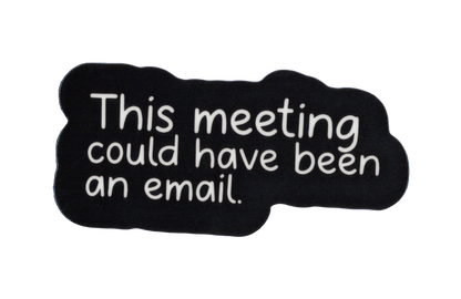Durable vinyl, die-cut Meeting Sticker