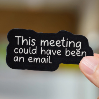 Durable, vinyl, die-cut, meeting email sticker.