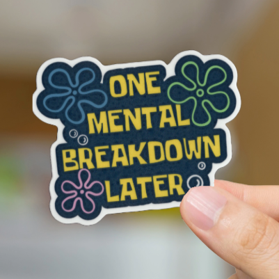 Durable, vinyl, die-cut, Mental Breakdown 2 Sticker.