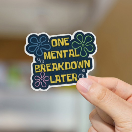 Durable, vinyl, die-cut, Mental Breakdown 2 Sticker.