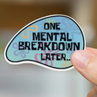 Durable, vinyl, die-cut, Mental Breakdown 1 Sticker.