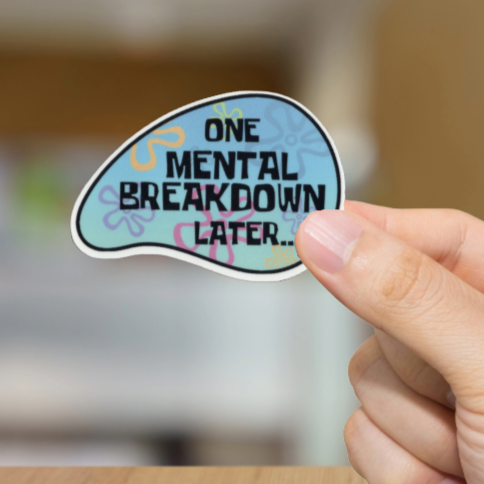Durable, vinyl, die-cut, Mental Breakdown 1 Sticker.