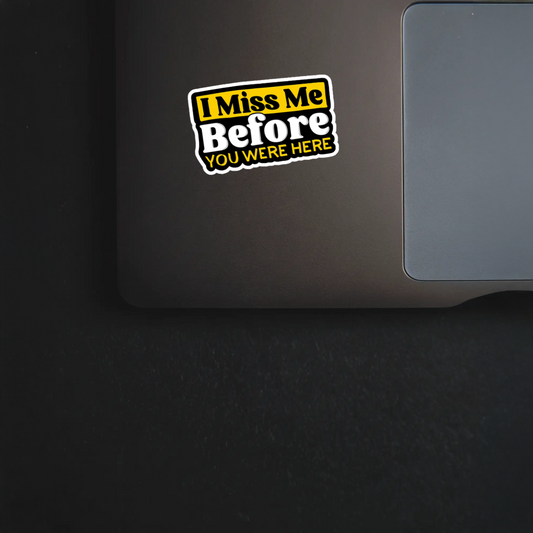 Durable, vinyl, die-cut, Before You Were Here Sticker.