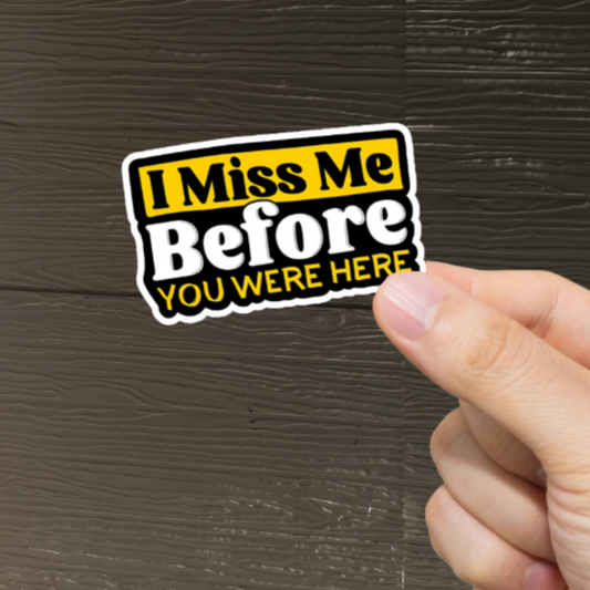 Durable, vinyl, die-cut, Before You Were Here Sticker.