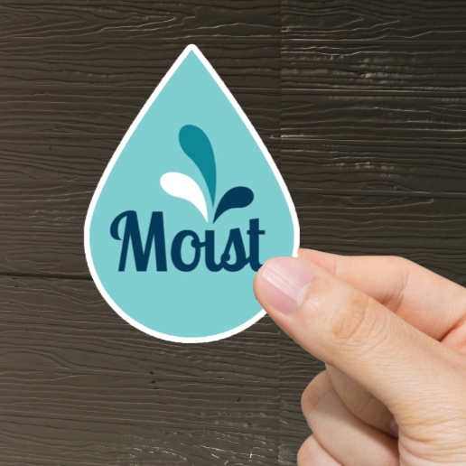 Durable, vinyl, die-cut, Moist Sticker.