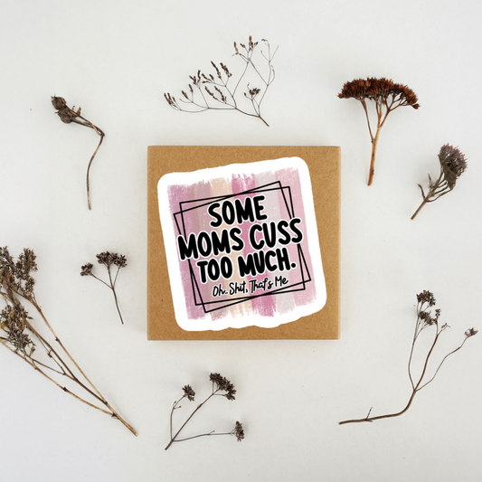Durable, vinyl, die-cut, Moms Cuss Too Much Sticker.