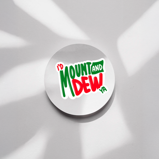 Durable, vinyl, die-cut, Mount And Dew Ya Sticker.
