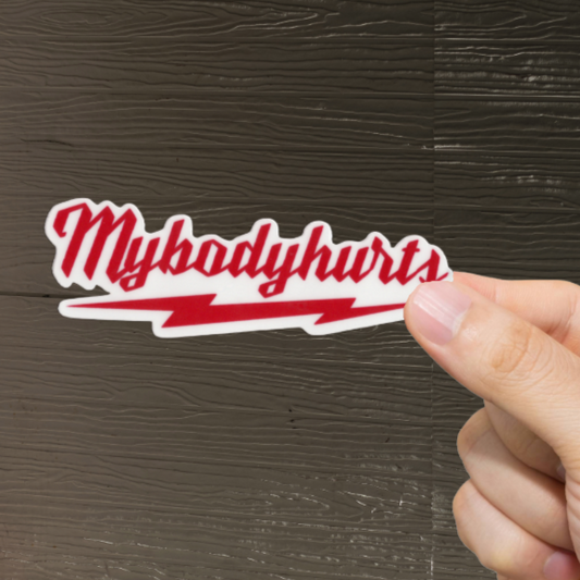 Durable, vinyl, die-cut, My Body Hurts Sticker.