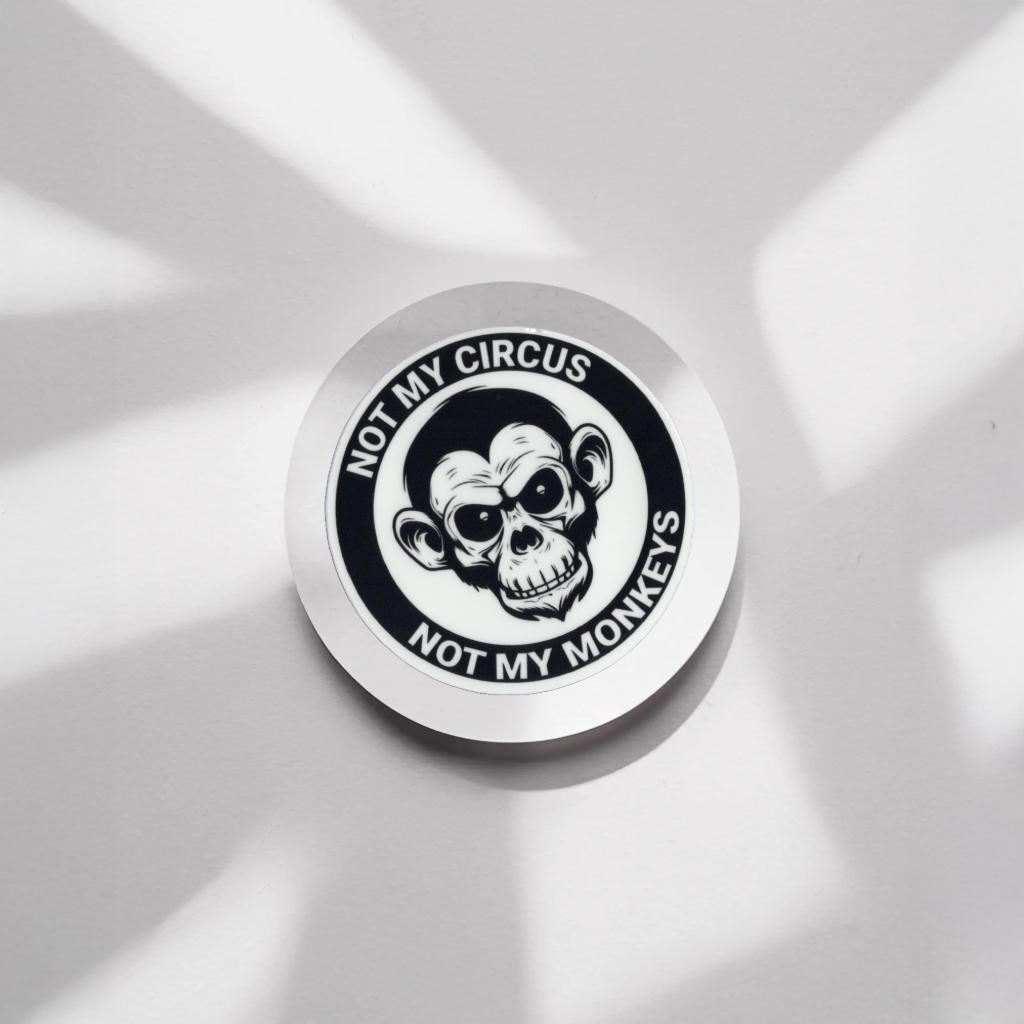 Durable, vinyl, die-cut, Not My Circus Sticker.