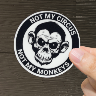 Durable, vinyl, die-cut, Not My Circus Sticker.