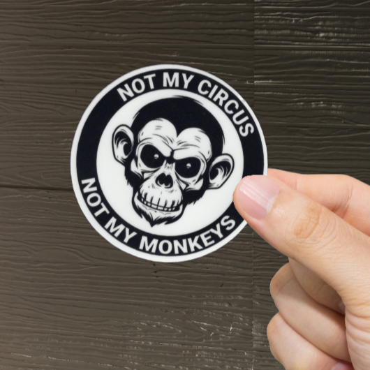 Durable, vinyl, die-cut, Not My Circus Sticker.