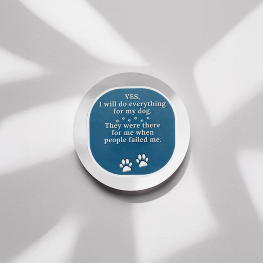 Durable, vinyl, die-cut, Everything For My Dog Sticker.