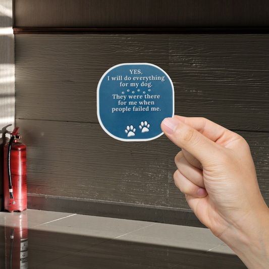 Durable, vinyl, die-cut, Everything For My Dog Sticker.