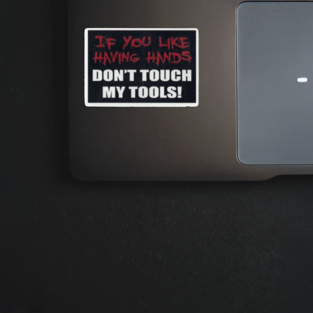Durable, vinyl, die-cut, Don't Touch My Tools Sticker.