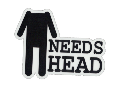 Durable vinyl, die-cut Needs Head Sticker