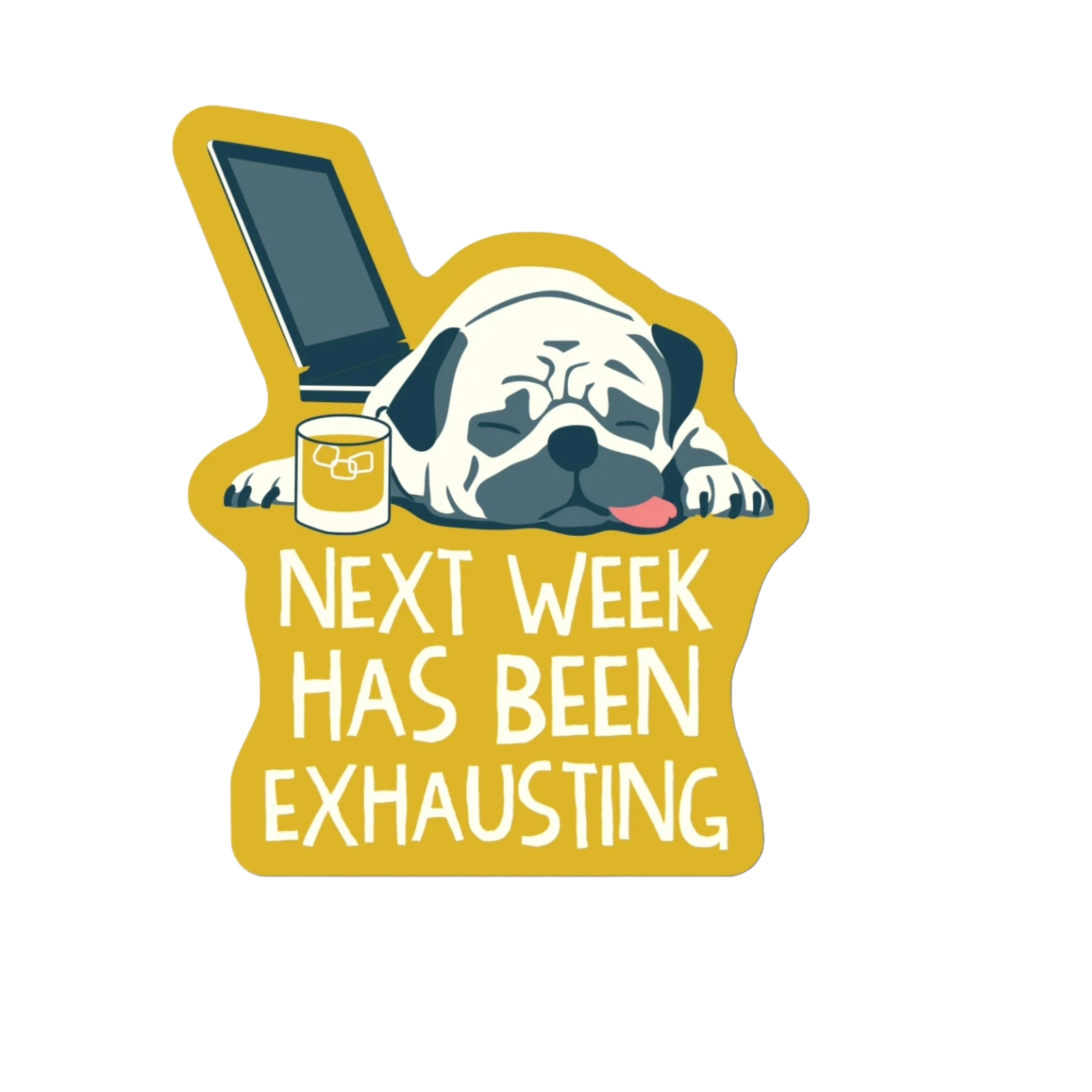 Durable vinyl die-cut Next Week Exhausting Sticker