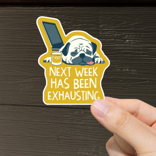 Durable, vinyl, die-cut, Next Week Exhausting Sticker.