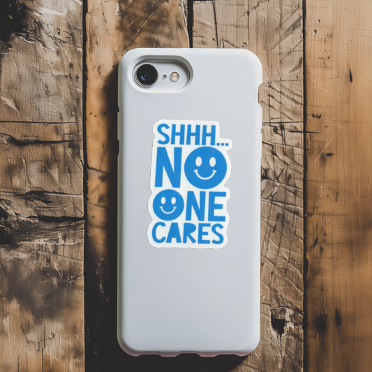 Durable, vinyl, die-cut, No One Cares Sticker.