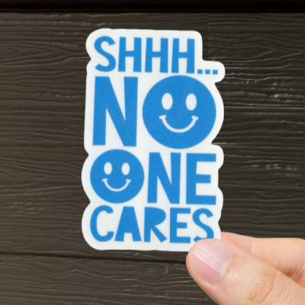 Durable, vinyl, die-cut, No One Cares Sticker.