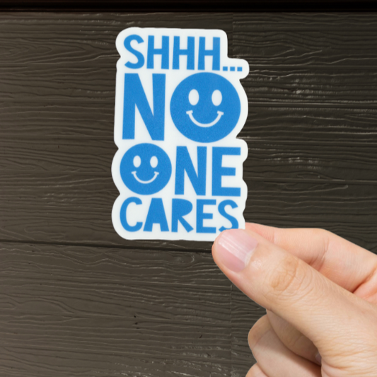 Durable, vinyl, die-cut, No One Cares Sticker.