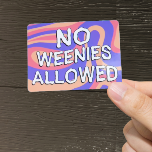 Durable, vinyl, die-cut, No Weenies Sticker.