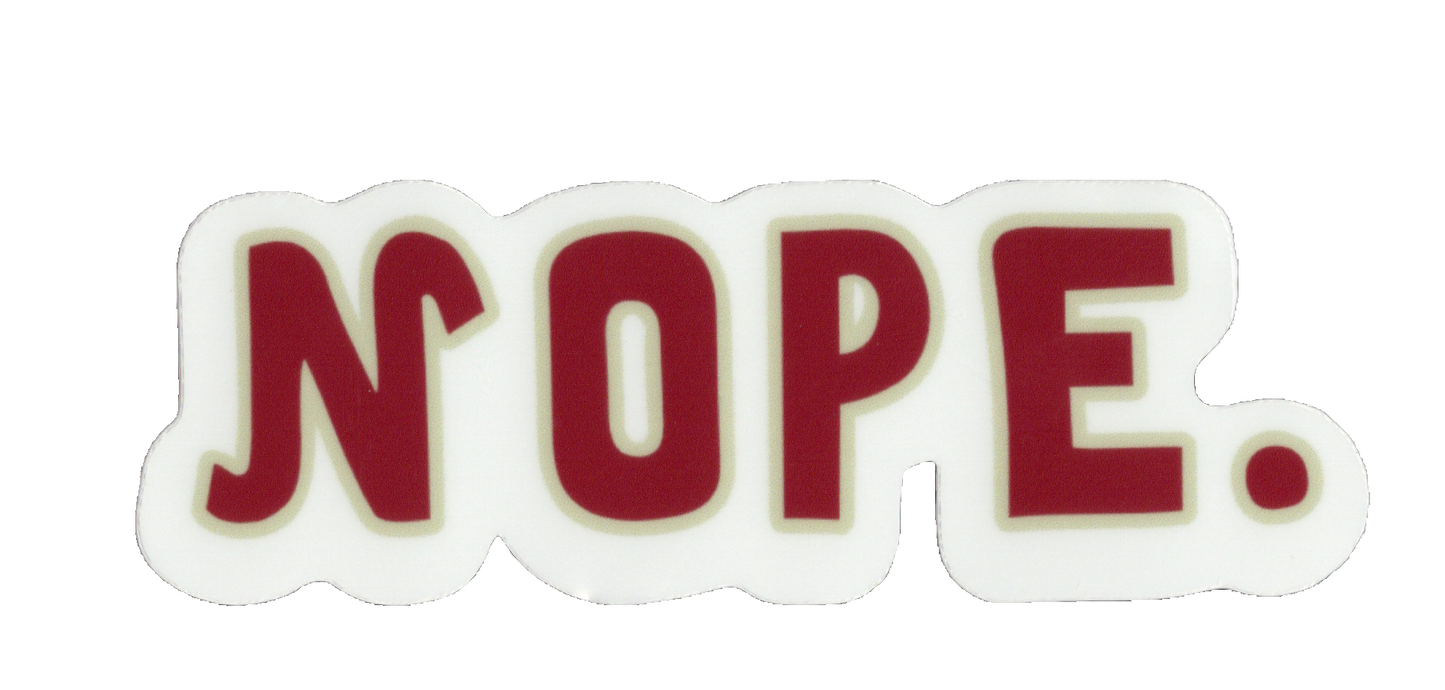 Durable vinyl, die-cut Nope Sticker