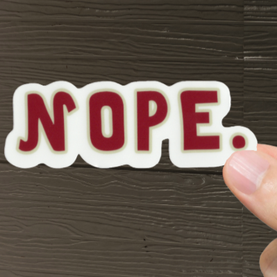 Durable, vinyl, die-cut, Nope Sticker.
