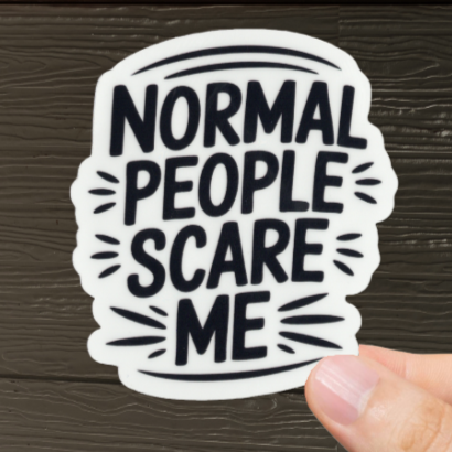 Durable, vinyl, die-cut, Normal People Scare Me Sticker.