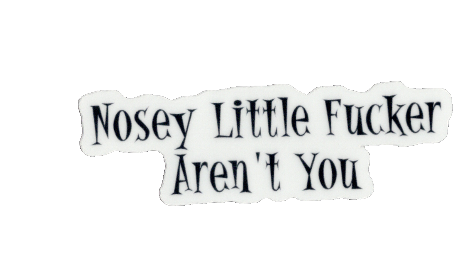 Durable vinyl, die-cut Nosey Sticker