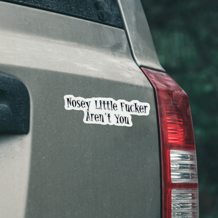 Durable, vinyl, die-cut, Nosey Little Fckr Sticker.
