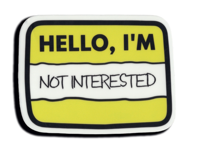 Durable vinyl, die-cut Not Interested Sticker