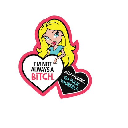 Durable vinyl, die-cut Not Always A Bitch Sticker