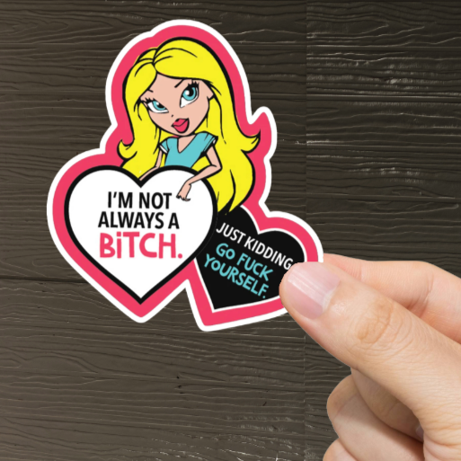 Durable, vinyl, die-cut, Not Always A Bitch Sticker.