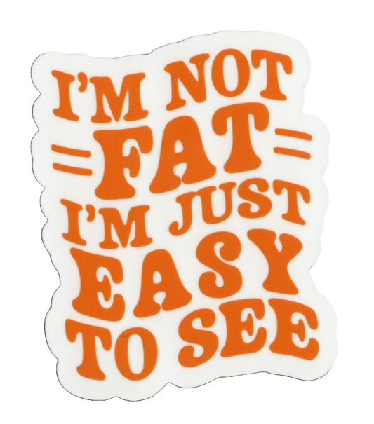 Durable vinyl, die-cut Not Fat Sticker