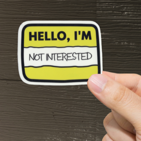Durable, vinyl, die-cut, Hello, I'm Not Interested Sticker.