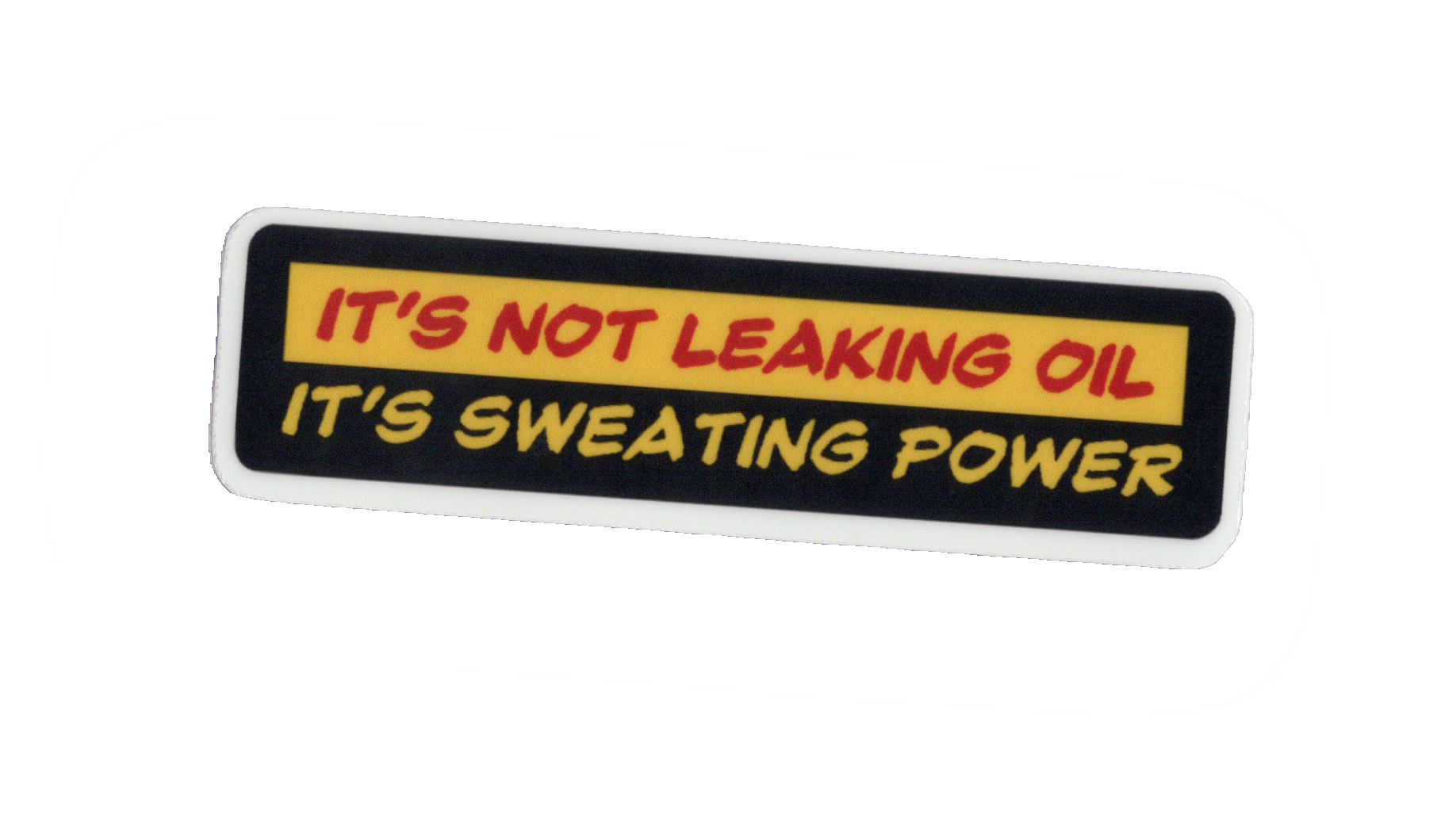 Durable vinyl, die-cut Not Leaking Sticker