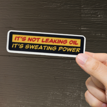 Durable, vinyl, die-cut, It's Not Leaking Oil Sticker.