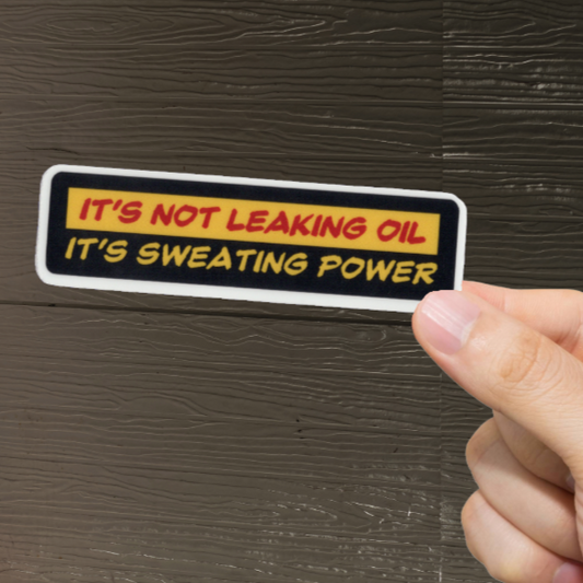 Durable, vinyl, die-cut, It's Not Leaking Oil Sticker.