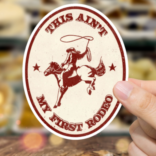Durable, vinyl, die-cut, Not My First Rodeo Sticker.