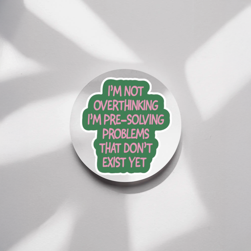 Durable, vinyl, die-cut I'm Not Overthinking Sticker.
