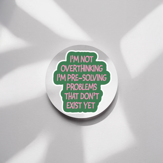 Durable, vinyl, die-cut I'm Not Overthinking Sticker.