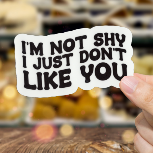 Durable, vinyl, die cut, I'm Not Shy Sticker.