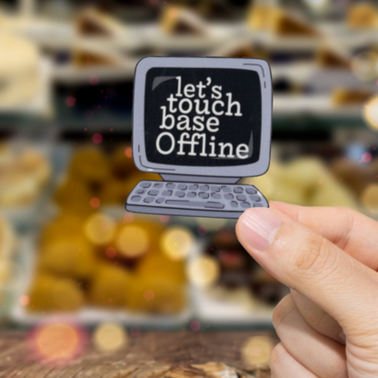 Durable, vinyl, Touch Base Offline Sticker.