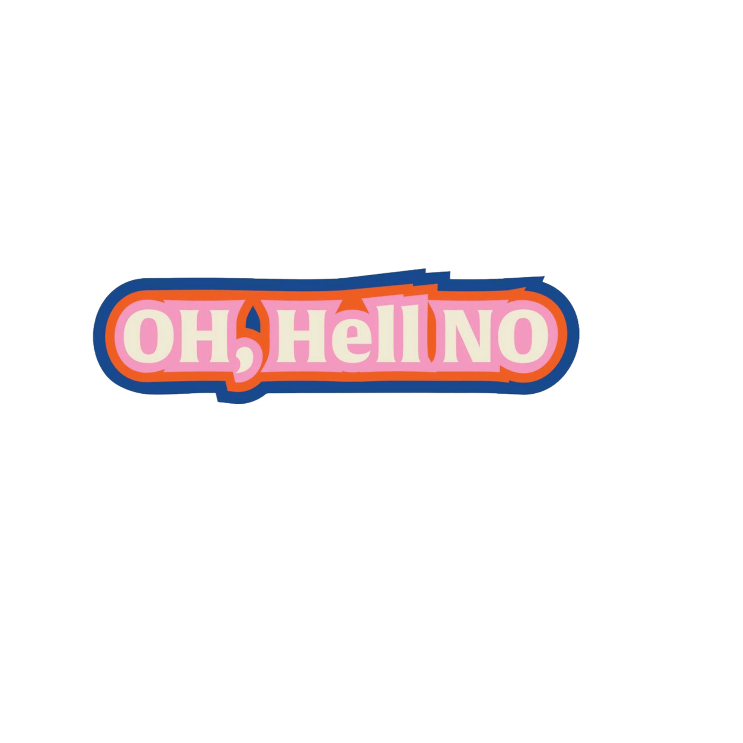 Oh Hell No Sticker - Durable, Vinyl