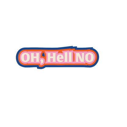 Oh Hell No Sticker - Durable, Vinyl