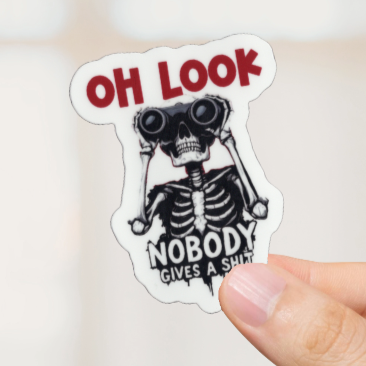 Durable, vinyl, die-cut, Oh Look Nobody Sticker.