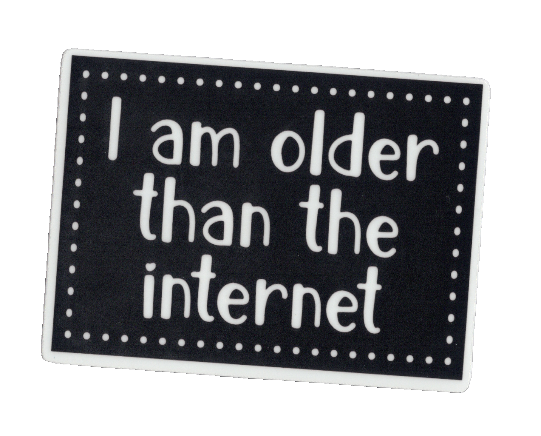 Durable vinyl, die-cut Older Sticker